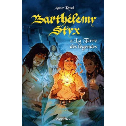 Barthélémy Styx - tome 02 : La terre des légendes (02)