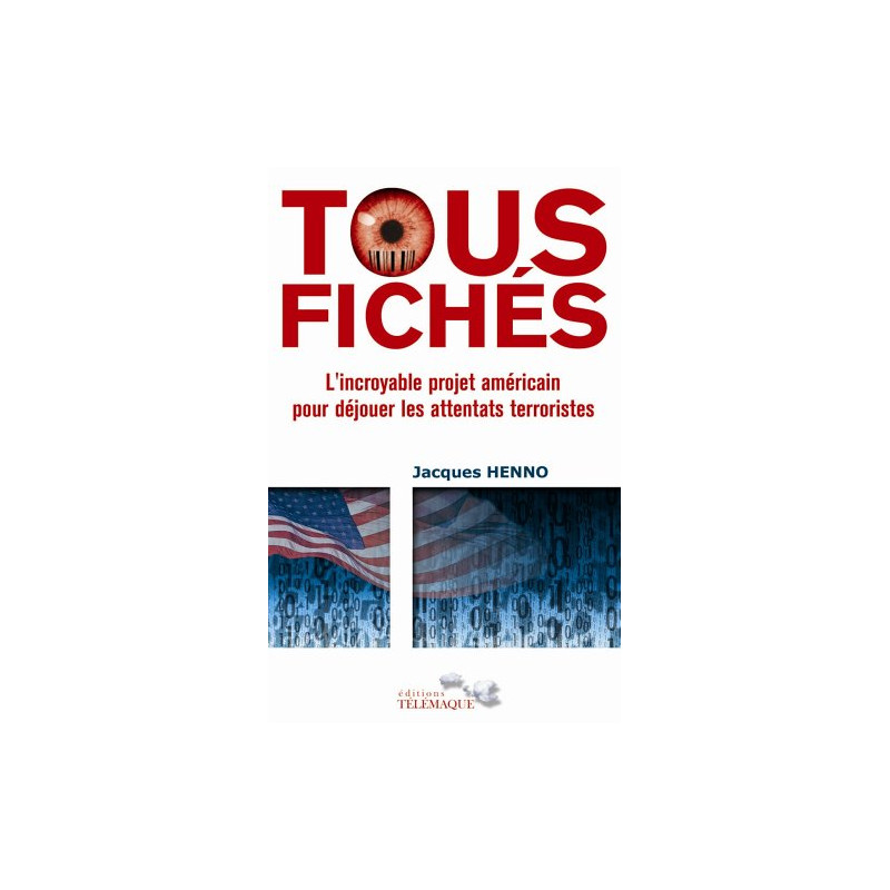 Tous fichés : L'incroyable projet américain pour déjouer les...