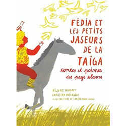 Fédia et les petits jaseurs de la Taïga: Contes et poèmes des pays...