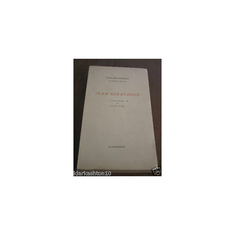 Jean giraudoux avec une étude par Louis joxe La Passerelle
