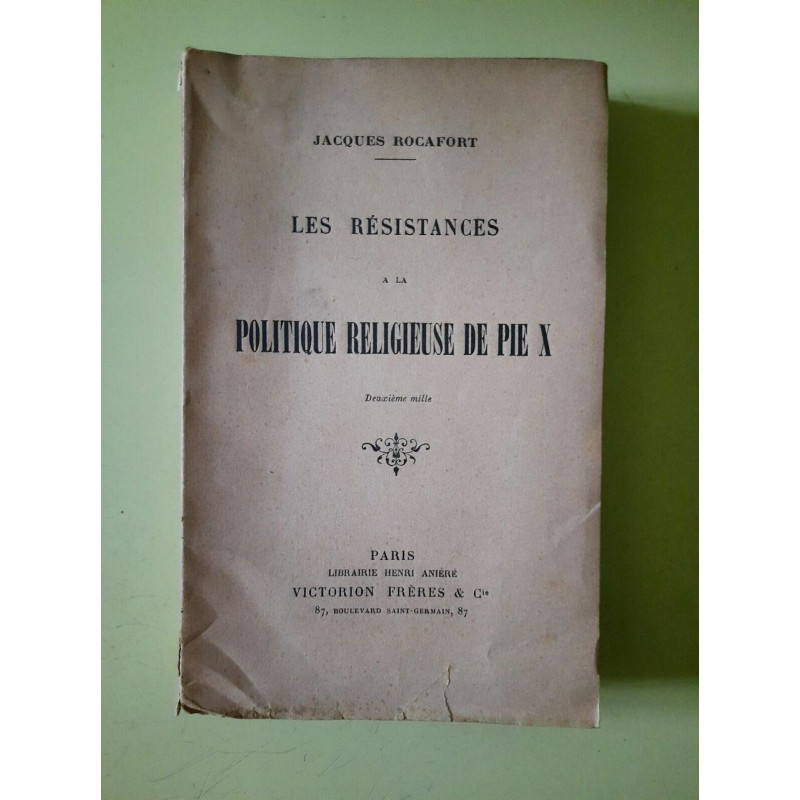 Les Résistances a la Politique Religieuse de Pie X