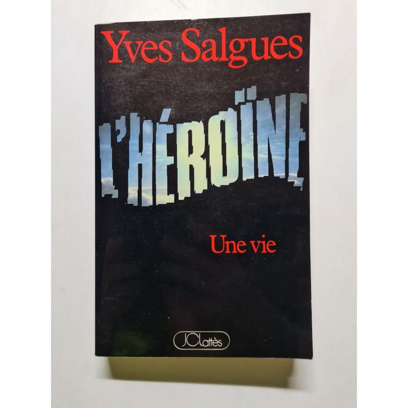 L'heroine. Une Vie