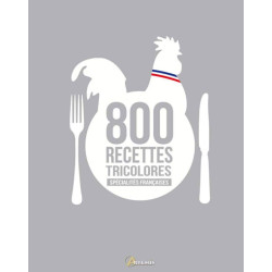 800 RECETTES TRICOLORES SPECIALITES FRANCAISES
