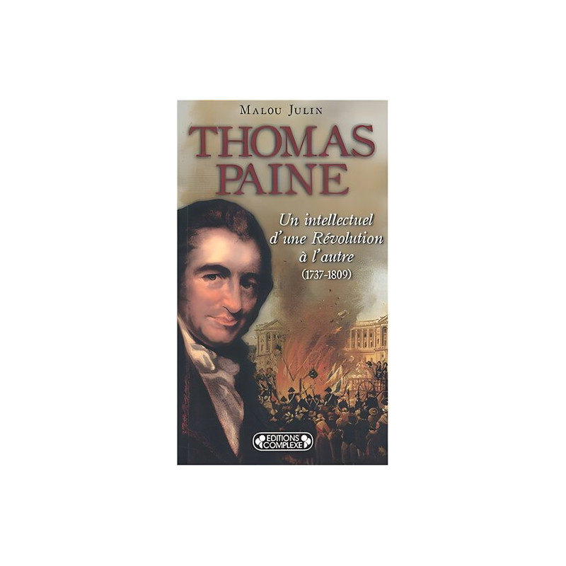 Thomas Paine : Un intellectuel d'une Révolution à l'autre (1737-1809)