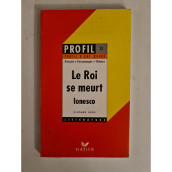 Profil d'une oeuvre : Le roi se meurt (1962) Ionesco : résumé...