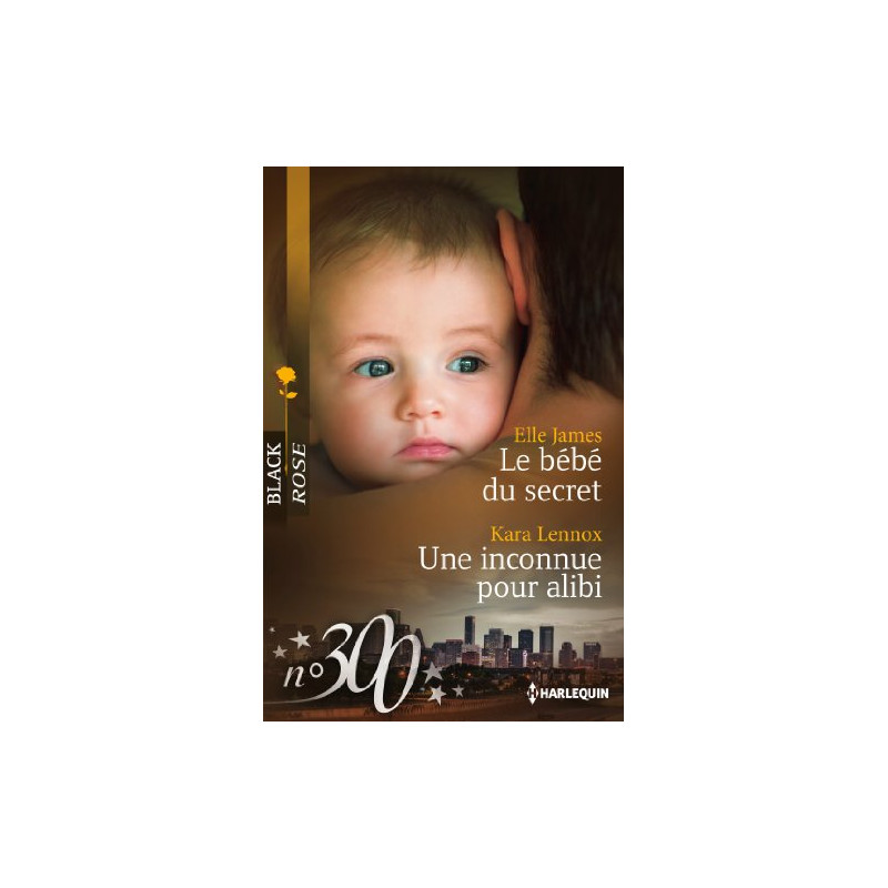 Le bébé du secret - Une inconnue pour alibi Le bébé du secret - Une inconnue pour alibi