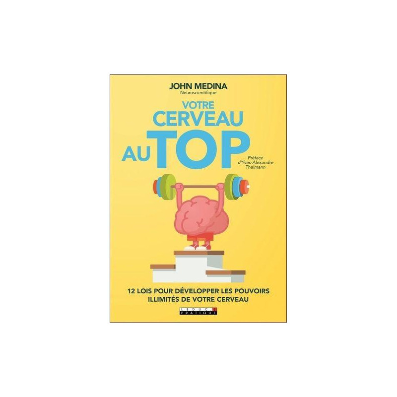 Votre Cerveau au Top: 12 lois pour développer les pouvoirs...