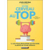 Votre Cerveau au Top: 12 lois pour développer les pouvoirs...