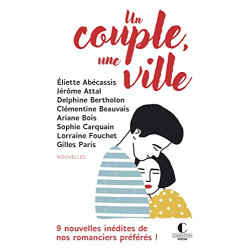 Un couple une ville: 9 nouvelles indétides de nos romanciers préférés
