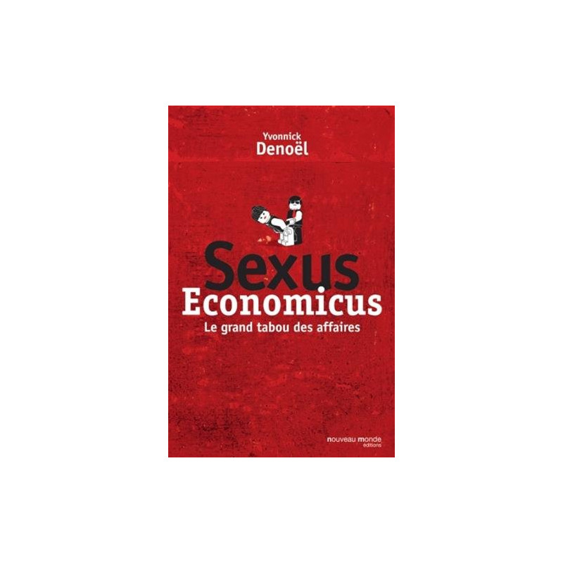 Sexus économicus : Le grand tabou des affaires