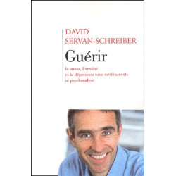 Guérir le stress l'anxiété et la dépression sans médicaments ni...