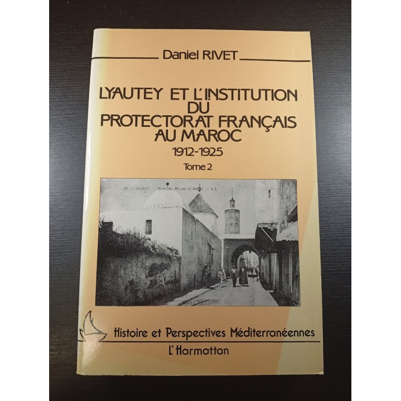Lyautey et l'institution du protectorat français au Maroc... Lyautey et l'institution du protectorat français au Maroc...