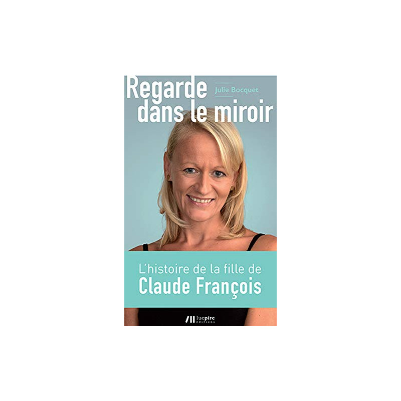 Regarde dans le miroir : La fille cachée de Claude François raconte Regarde dans le miroir : La fille cachée de Claude François raconte