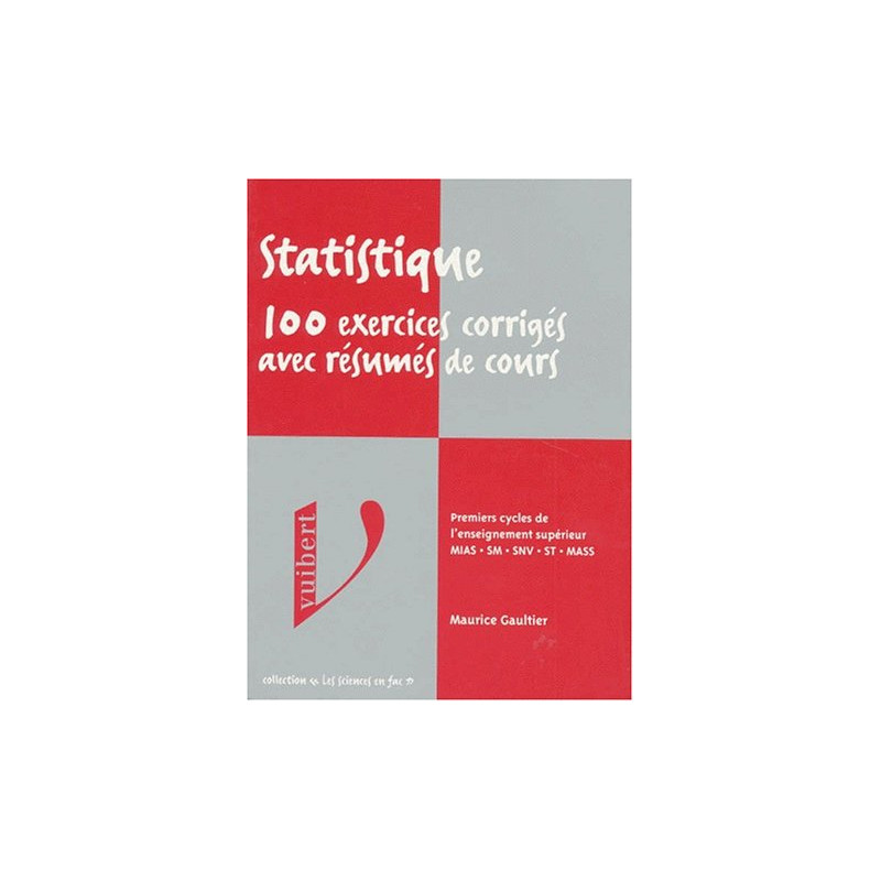 Statistiques : 100 exercices corrigés avec résumés de cours