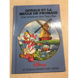 Le tour du monde avec Disney une aventure aux pays bas : Donald et...