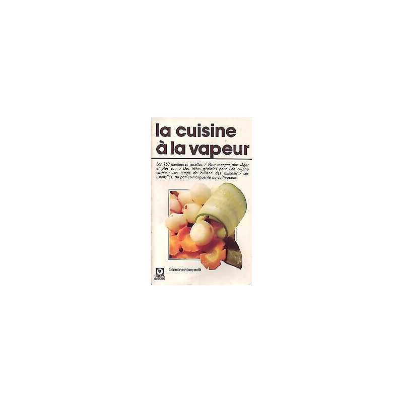 La Cuisine à la vapeur (Guides Marabout) La Cuisine à la vapeur (Guides Marabout)