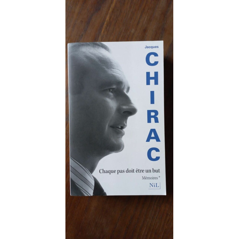 Jacques Chirac Chaque pas doit être un but nil