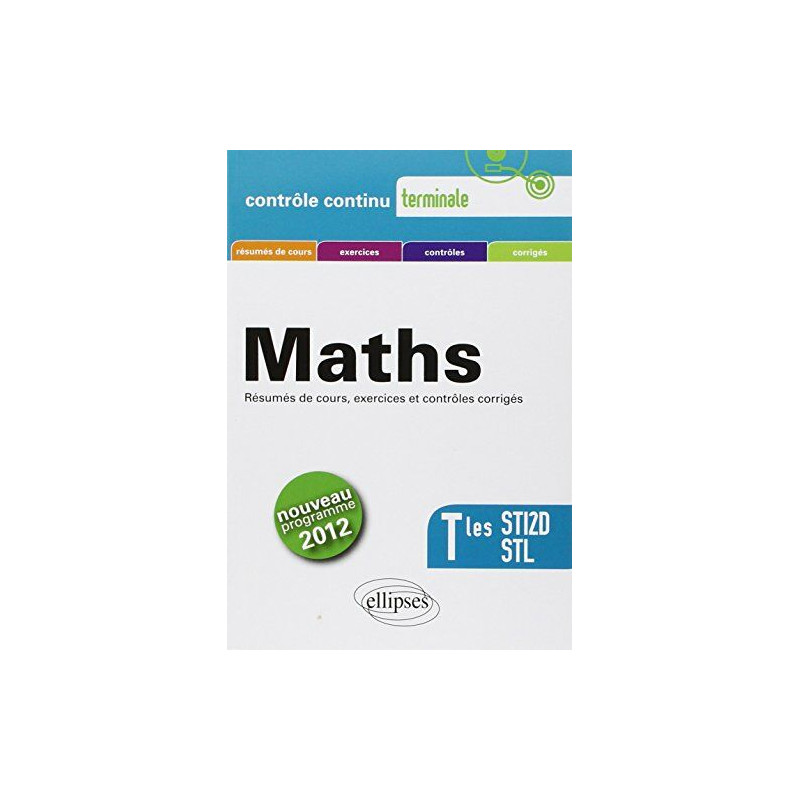 Mathématiques Terminales STI2D et STL Conforme au Programme 2012