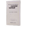 Cuisine vapeur . 100 recettes saines et legeres