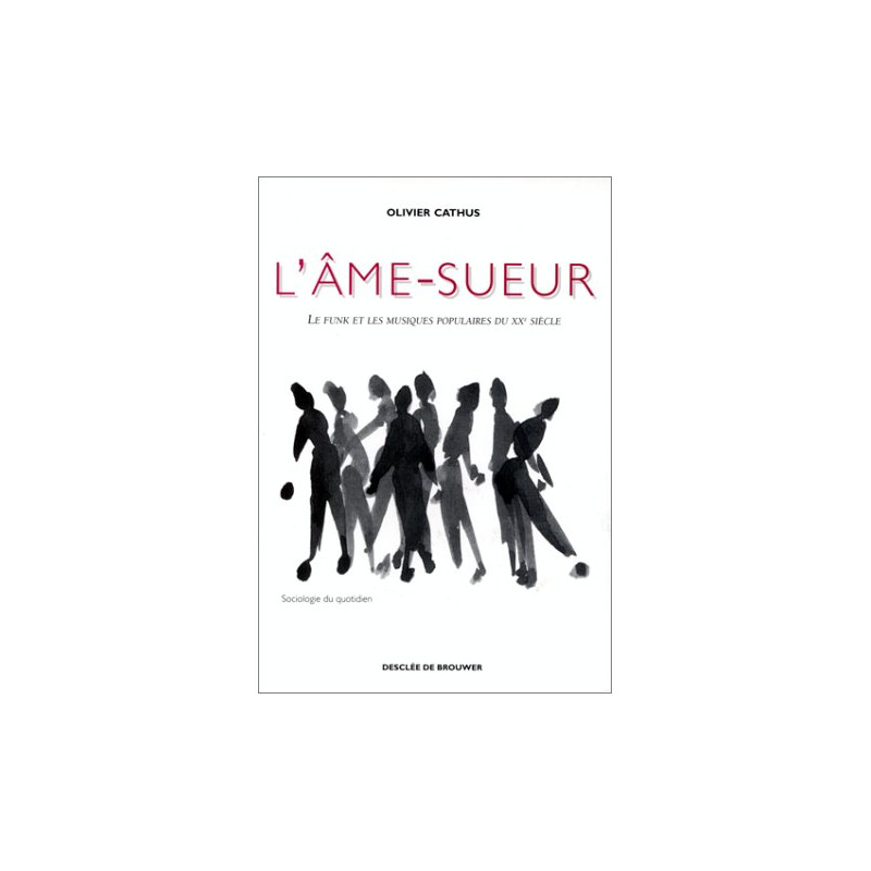 L'âme-sueur : Le funk et les musiques populaires du XXe siècle