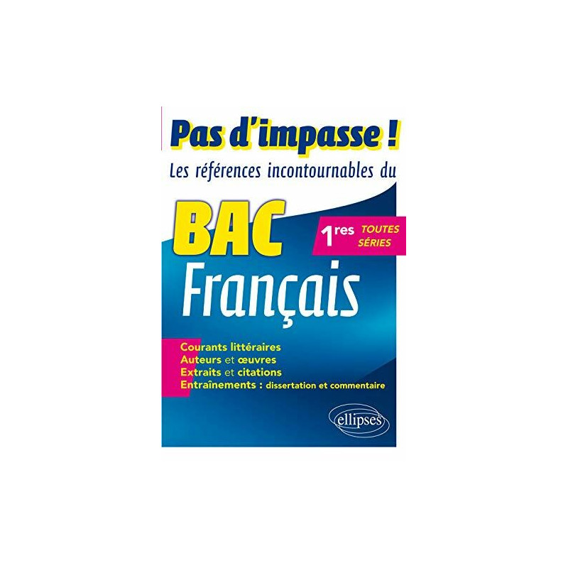 Pas d'Impasse! les Références Incontournables du BAC Français 1res...