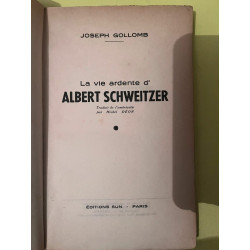 Joseph collomb La vie ardente d'Albert schweitzer