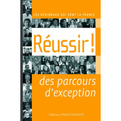 Réussir ! des parcours d'exception - Les régionaux qui font la France