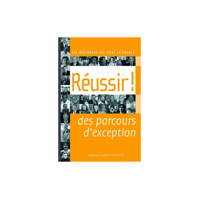 Réussir ! des parcours d'exception - Les régionaux qui font la France