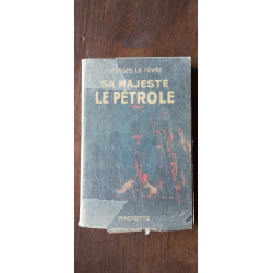 Georges le Rèvre Sa Majesté le Pétrole Hachette
