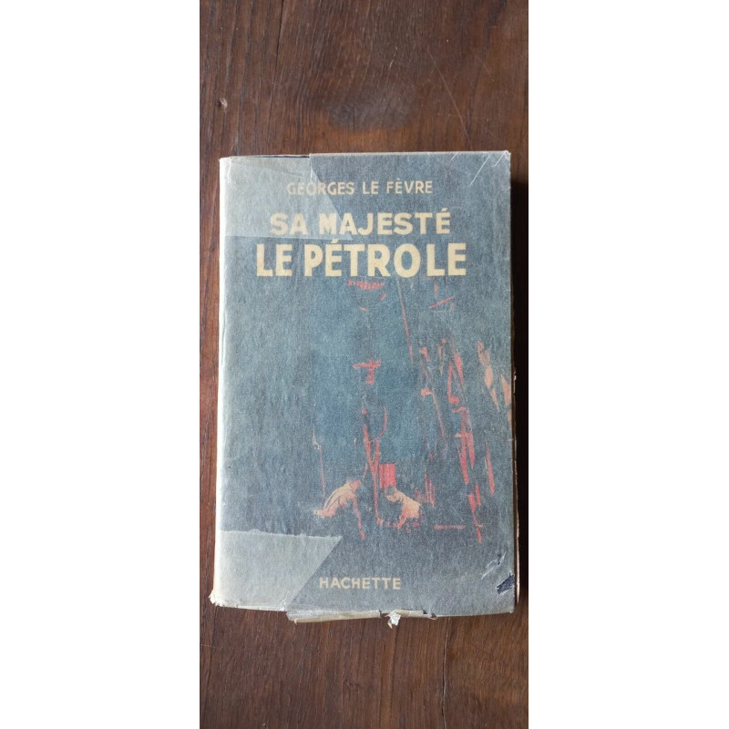 Georges le Rèvre Sa Majesté le Pétrole Hachette