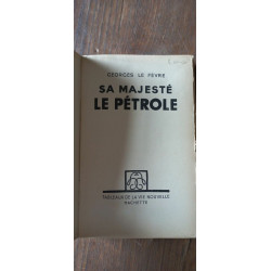 Georges le Rèvre Sa Majesté le Pétrole Hachette