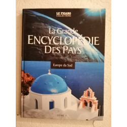 La grande encyclopédie des pays tome 1 : Europe du Sud