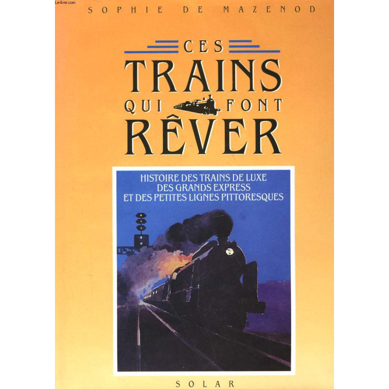 Ces Trains Qui Font Rêver. Histo