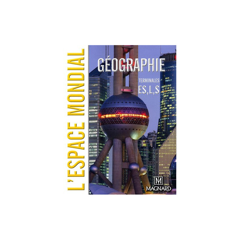 Géographie Tle ES L S : L'espace mondial
