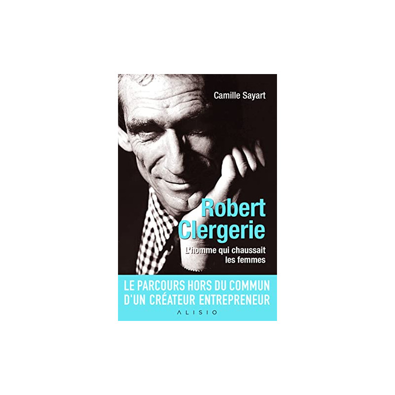 Robert Clergerie: L'homme qui chaussait les femmes