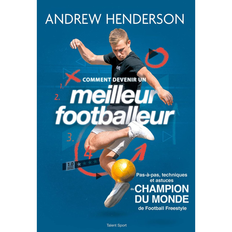 Comment devenir un meilleur footballeur: Pas-à-pas techniques et...