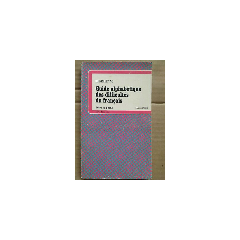 Guide alphabétique des difficultés du français hachette