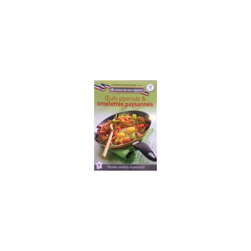 Au menu de nos régions n° 7 : Oeufs piperades et omelettes paysannes