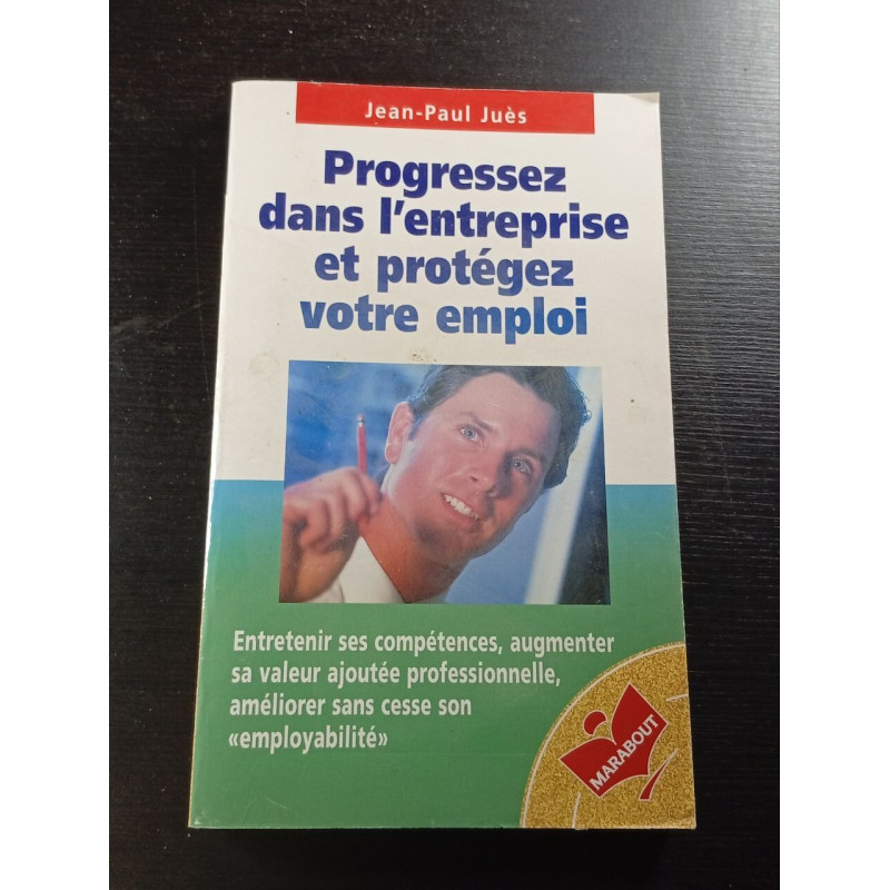 Progressez dans l'entreprise et protégez votre emploi: Les quatre...