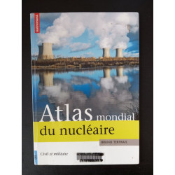 ATLAS MONDIAL DU NUCLEAIRE: CIVIL ET MILITAIRE
