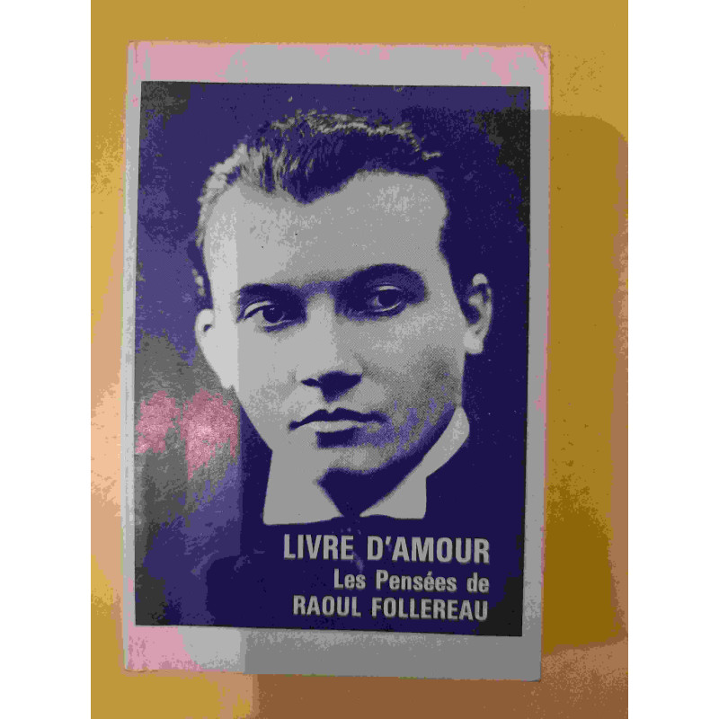 Livre d'Amour : Les Pensées de Raoul Follereau
