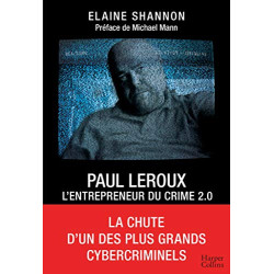 Paul LeRoux : L'entrepreneur du crime 2.0: La chute d'un des plus...