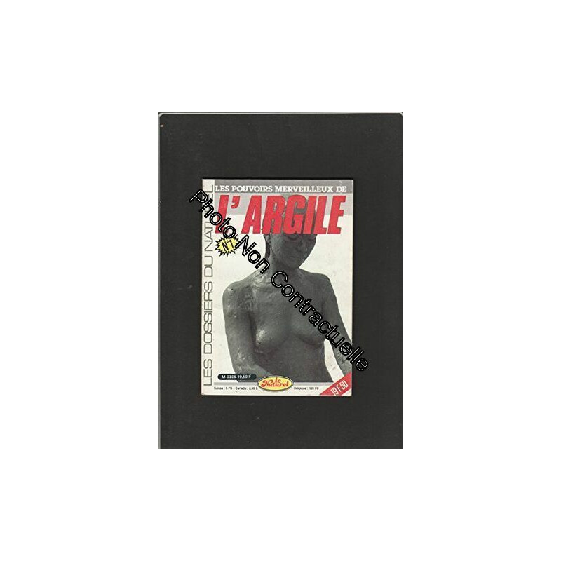 LES DOSSIERS DU NATUREL [No 1] : Les pouvoirs merveilleux de l'argile