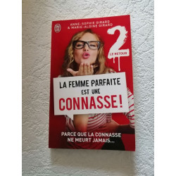 La femme parfaite est une connasse.Vol.2: Parce que la connasse ne...