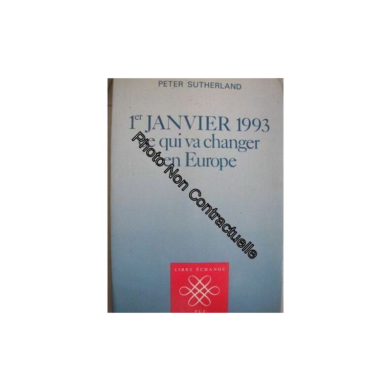Premier janvier 1993 / ce qui va changer en europe