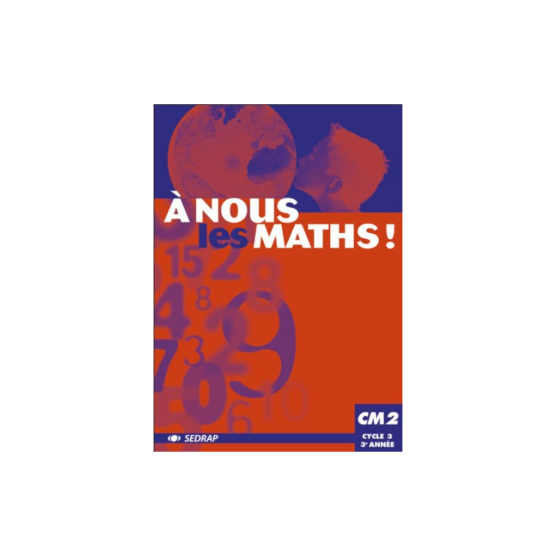A nous les maths ! CM2 CM2 (Le manuel)
