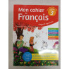 Mon cahier de Français pour lire écrire et parter