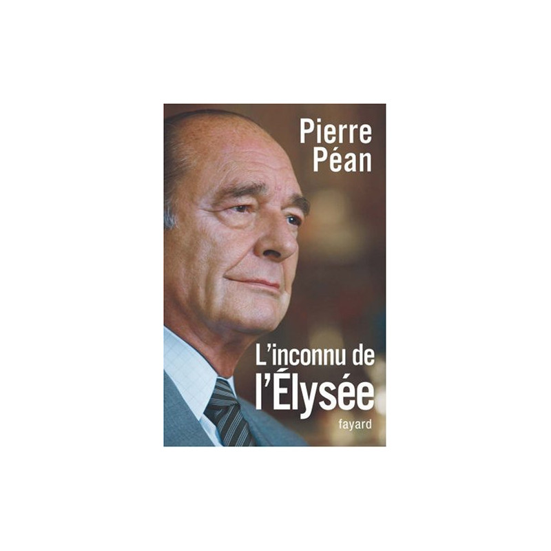 Chirac l'inconnu de l'Elysée
