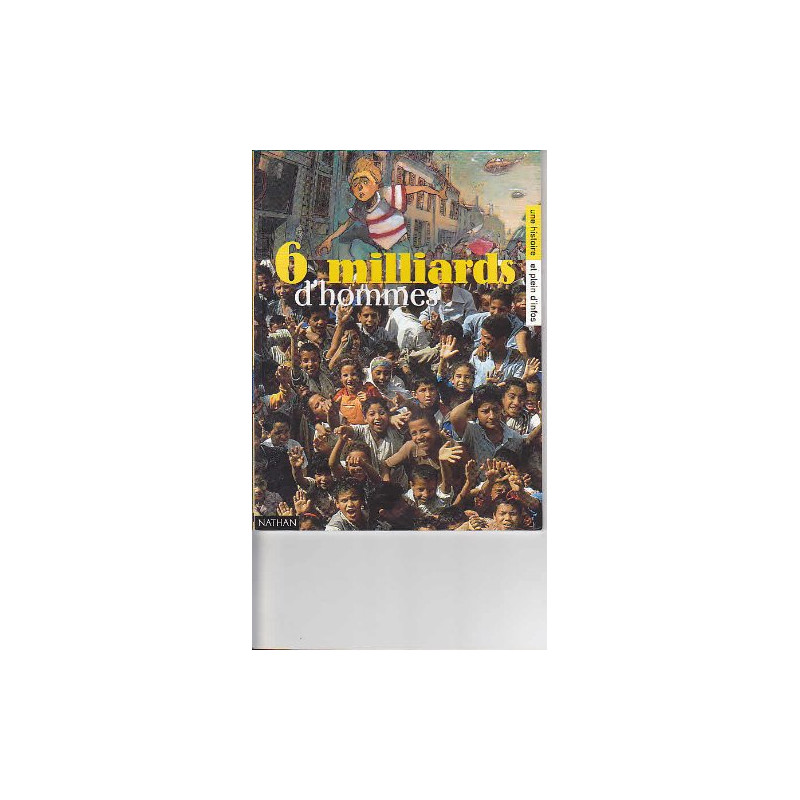 Six milliards d'hommes Six milliards d'hommes