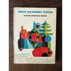 Mon premier atlas - VOYAGE AUTOUR DU MONDE LAROUSSE